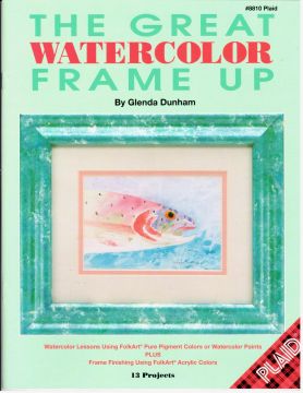 The Great Watercolor Frame Up - Glenda Dunham - OOP